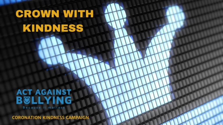 Act Against Bullying’s inspired Coronation Kindness campaign